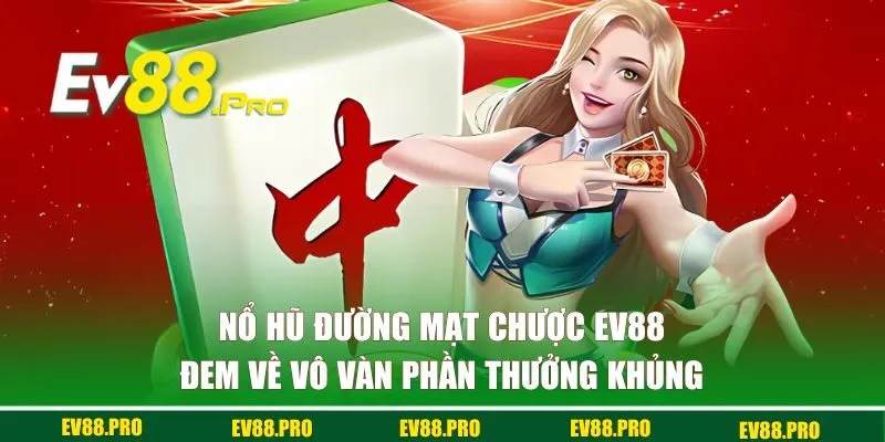 Nổ hũ đường mạt chược EV88