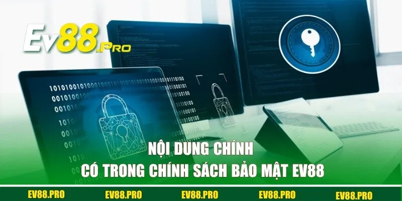 Nội dung chính trong chính sách bảo mật của EV88